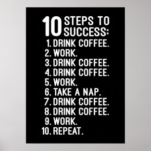 10 stappen naar succes - Koffie, werk, herhaal gra Poster