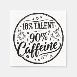 10% Talent 90% Cafeïne Servet