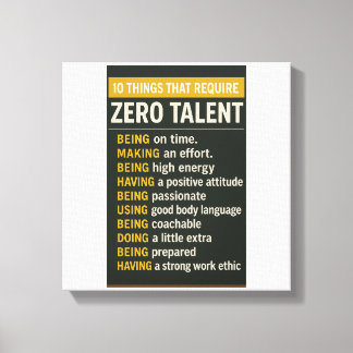 10 Things That Require Zero Talent Canvas Afdruk