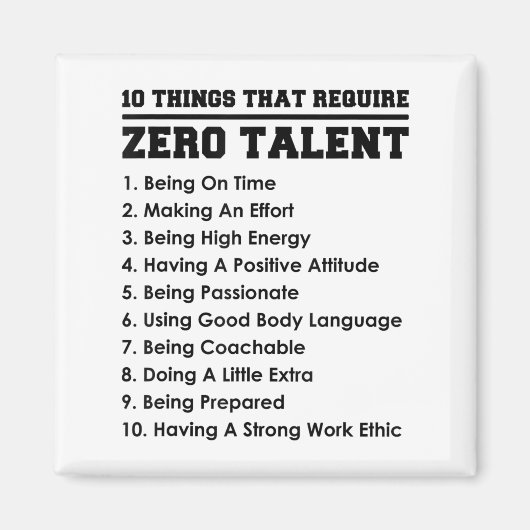 10 Things That Require Zero Talent Motivational  Magneet (Voorkant)