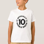 10 Years Old Birthday Double Digits For Kids T-shirt<br><div class="desc">Officially duplicits 10 years old birthday Funny Gift for little kids.</div>