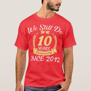 10de bruiloft Jubileum we doen nog steeds 10 jaar  T-shirt