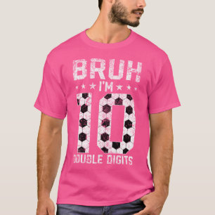 10e verjaardag Voetbal Bruh IK BEN Dubbele Cijfers T-shirt