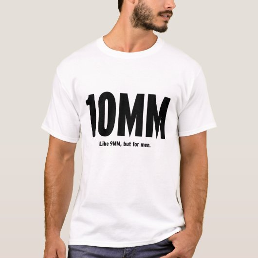 10MM - Zoals 9mm, maar voor mannen T-shirt (Voorkant)