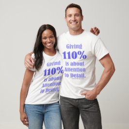 110% geven gaat over aandacht voor detail t-shirt