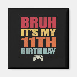 11 jaar oude verjaardag gamer boy bruh het is mijn magneet