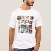 11 Photo Collage Family Is Everything Text Quote T-shirt (Voorkant)