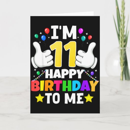 11 Year Old I'm 11 Happy Birthday To Me 11th Birth Kaart (Voorkant)