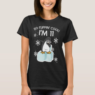 11e verjaardag pinguïn dus flippin cool ik ben 11  t-shirt