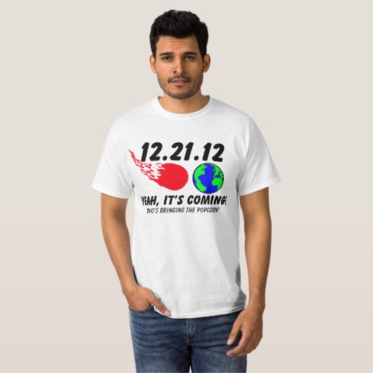 12.21.12 Einde van de wereld Het komt uit T-Hemden T-shirt (Voorkant volledig)