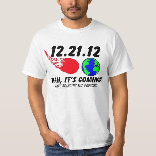 12.21.12 Einde van de wereld Het komt uit T-Hemden T-shirt (Voorkant)