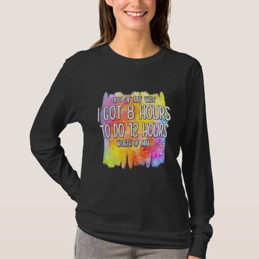 12 uur per dag postbode Sarcastische Humor T-shirt (Voorkant)