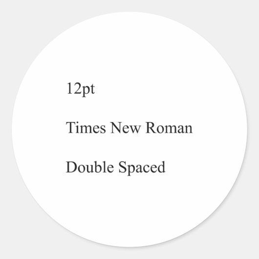 12pt Times New Roman Double Spaced  Ronde Sticker (Voorkant)