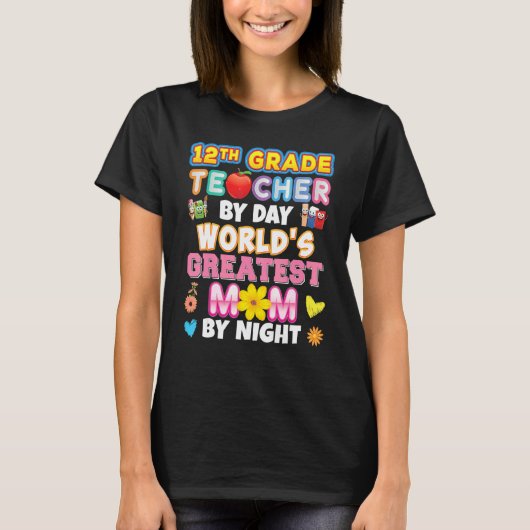 12th Grade Teacher By Day World's Greatest Mom Nig T-shirt (Voorkant)
