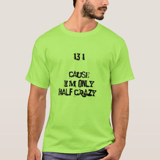 13.1 omdat ik maar half gek shirt ben (Voorkant)