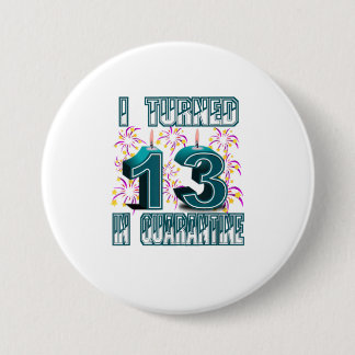 13 in Quarantine 13th Birthday s Ronde Button 7,6 Cm