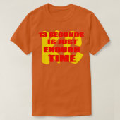 13 SECONDEN IS NET GENOEG TIJD T-SHIRT (Design voorkant)