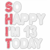 13e verjaardag dus blij dat ik 13 ben vandaag Gift Sticker (Voorkant)