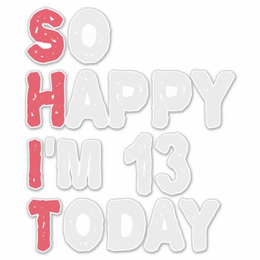 13e verjaardag dus blij dat ik 13 ben vandaag Gift Sticker (Voorkant)