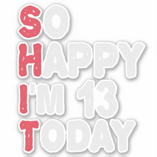 13e verjaardag dus blij dat ik 13 ben vandaag Gift Sticker (Voorkant)