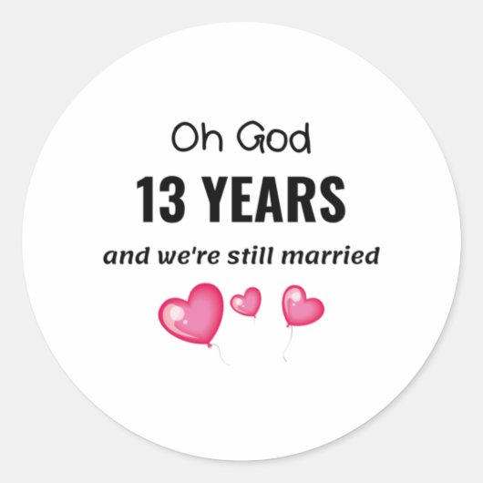 13th Wedding Jubileum Funny Gift voor hem of haar Ronde Sticker (Voorkant)