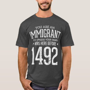 1492 Columbus Day Funny Immigrant T-shirt
