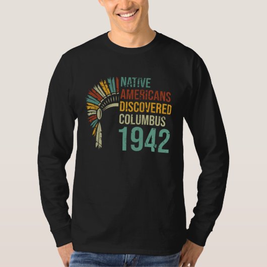 1492 Native Americans Discovered Columbus Culture  T-shirt (Voorkant)