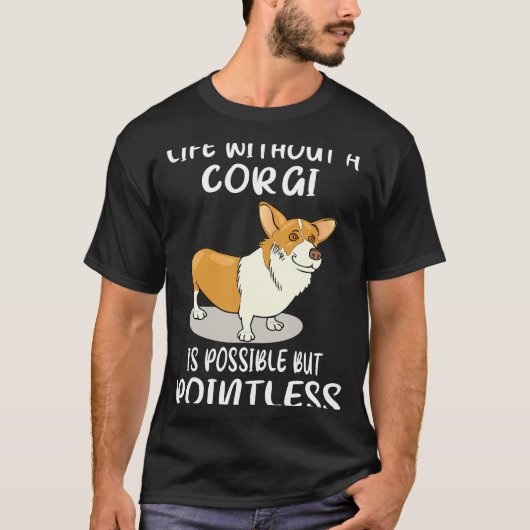 14 Een leven zonder corgi is mogelijk, maar zinloo T-shirt (Voorkant)