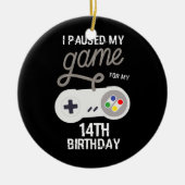 14e verjaardag Gepauzeerd Mijn game 14 jaar oud Keramisch Ornament (Voorkant)