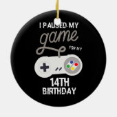 14e verjaardag Gepauzeerd Mijn game 14 jaar oud Keramisch Ornament (Achterkant)