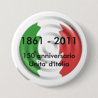 150 anniversarioUnita' d'Italia, 1861 ... Ronde Button 7,6 Cm