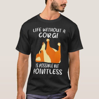 150 Leven zonder een Corgi is mogelijk, maar zinlo T-shirt