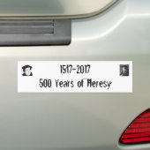 1517-2017500 jaar Heresy Bumpersticker (Op auto)