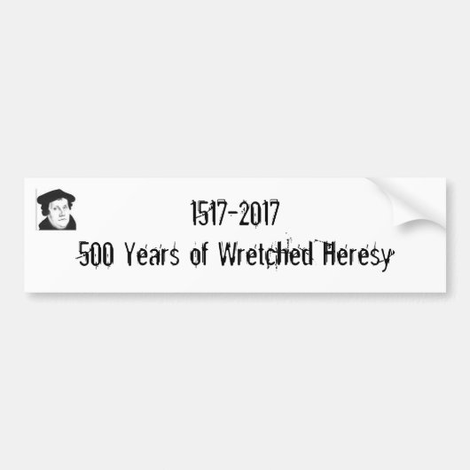 1517-2017 500 jaar Wretched Heresy Bumpersticker (Voorkant)