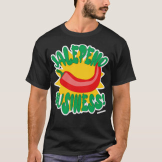 151 Jalepeno Business Hot Pepper Humor Slogan T-shirt