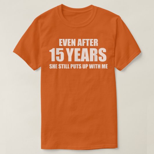 15 jaar Jubileum Funny Relatie Gifts for T-shirt (Design voorkant)