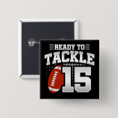 15 Jaar Oud Tackle Football Party 15e Verjaardag Vierkante Button 5,1 Cm (Voorkant /achterkant)