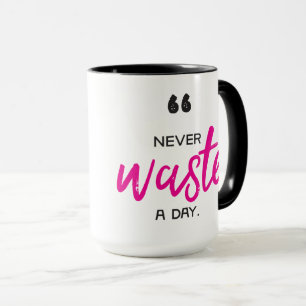 15 oz Coffee Mug - Never Waste a Day Mok