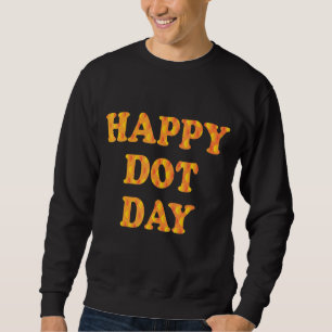 15 september Happy International Dot Day Trui