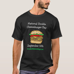 15 september is National Double Cheeseburger Day T-shirt