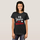 15 Years Her Valentine _ Anniversary Couples Valen T-shirt (Voorkant volledig)