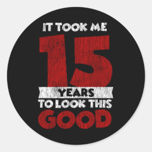 15e verjaardag Duurde 15 Jaar Voordat Ik Er Zo Goe Ronde Sticker