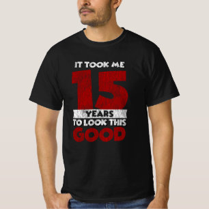 15e verjaardag Duurde 15 Jaar Voordat Ik Er Zo Goe T-shirt