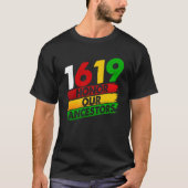 1619 Onze Ancestoren Afrikaanse Amerikaanse Pride  T-shirt (Voorkant)