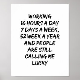 16 uur per dag werken, 7 dagen per week poster