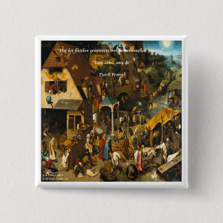 16e-eeuwse Nederlandse kunst & beroemd spreekwoord Vierkante Button 5,1 Cm