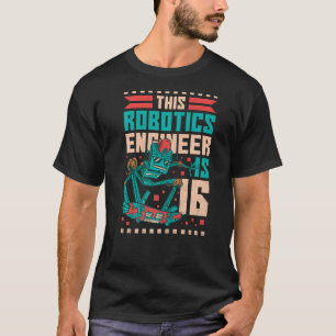 16e verjaardag robot Deze robotica ingenieur is 16 T-shirt