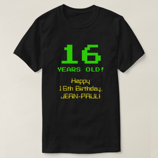 16th Birthday: Leuk, 8-bit look, Nerdy / Geeky "16 T-shirt (Design voorkant)