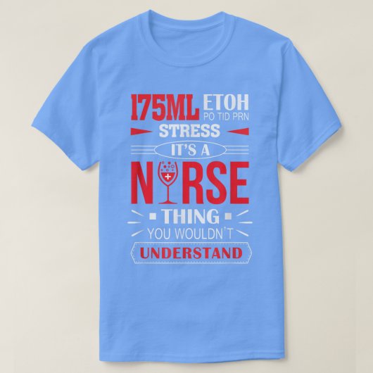 175ML Etoh Po Tid Prn Stress Het is een zuster din T-shirt (Design voorkant)