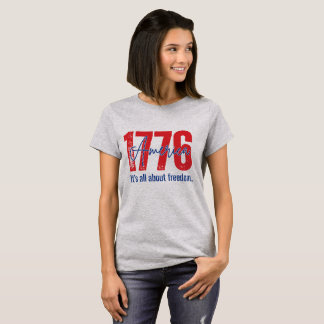 1776 Amerika – Het draait allemaal om vrijheid T-shirt